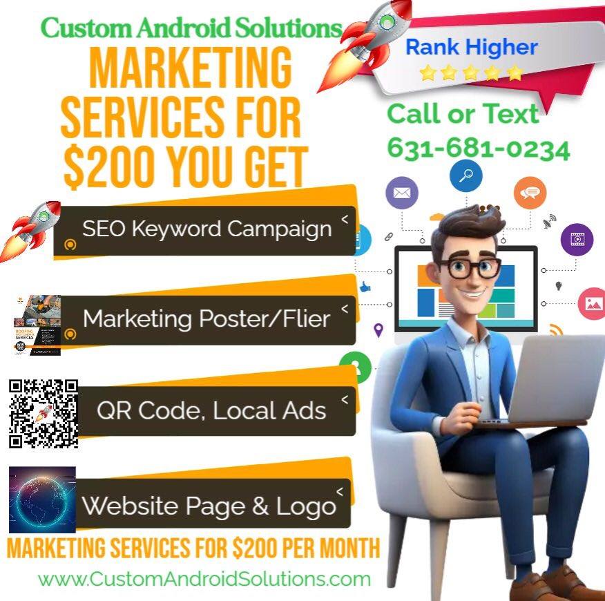 Custom Android Solutions Poster offering Marketing Services SEO Keyword Campaign, Marketing Poster, Flier, QR COde, Local ads, Website Pages and Logos. Rank Higher. Call or text 631-681-0234 CustomAndroidSolutions.com